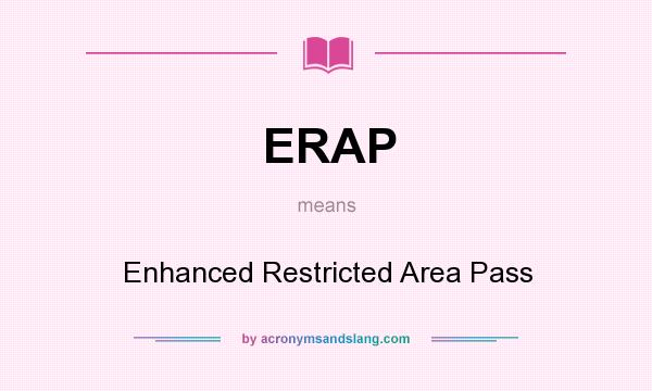 What does ERAP mean? It stands for Enhanced Restricted Area Pass