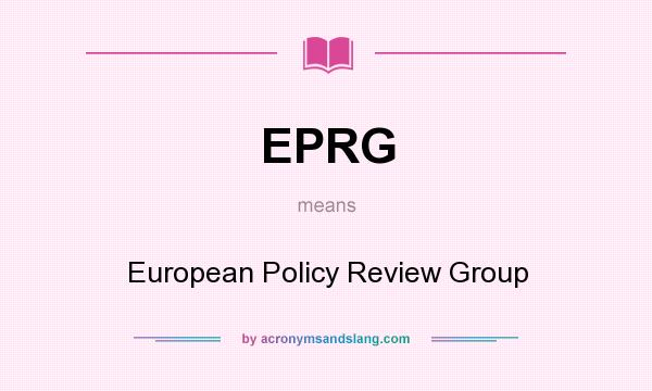 What does EPRG mean? It stands for European Policy Review Group
