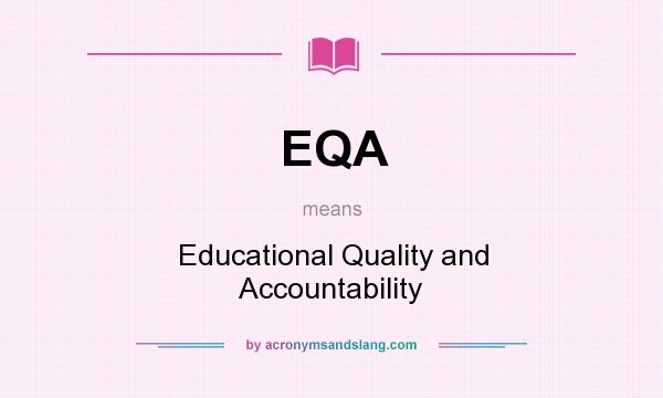 What does EQA mean? It stands for Educational Quality and Accountability