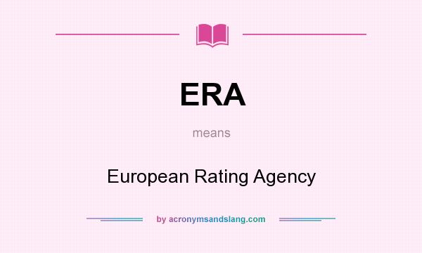 What does ERA mean? It stands for European Rating Agency