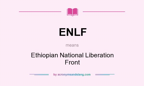 What does ENLF mean? It stands for Ethiopian National Liberation Front