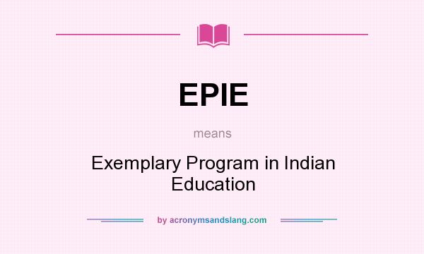 What does EPIE mean? It stands for Exemplary Program in Indian Education