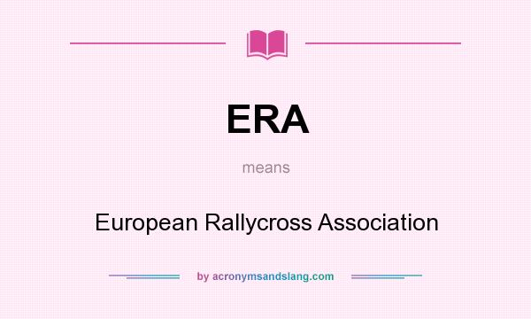 What does ERA mean? It stands for European Rallycross Association