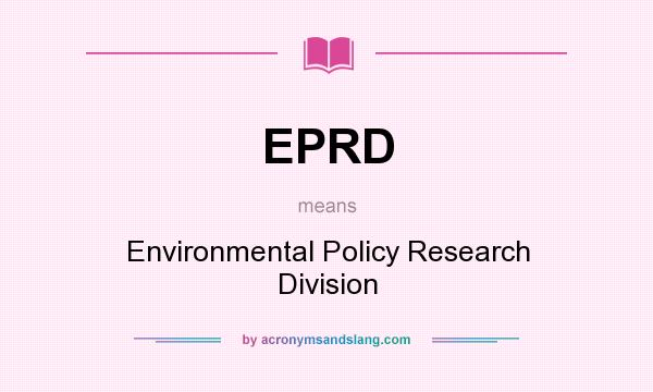 What does EPRD mean? It stands for Environmental Policy Research Division