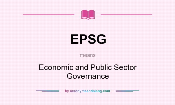 What does EPSG mean? It stands for Economic and Public Sector Governance