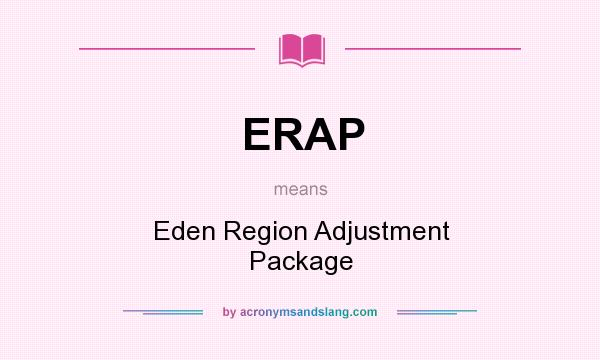 What does ERAP mean? It stands for Eden Region Adjustment Package