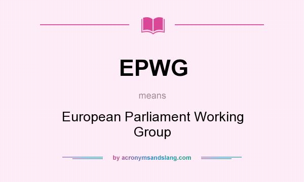 What does EPWG mean? It stands for European Parliament Working Group
