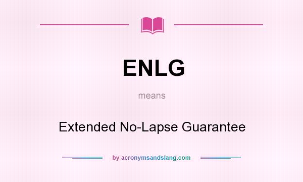 What does ENLG mean? It stands for Extended No-Lapse Guarantee