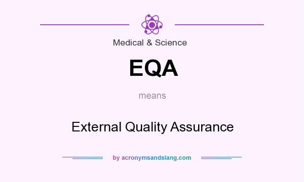 What does EQA mean? It stands for External Quality Assurance