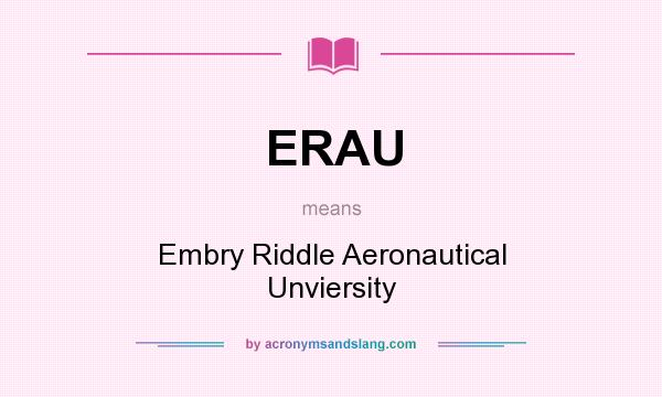 What does ERAU mean? It stands for Embry Riddle Aeronautical Unviersity
