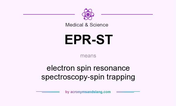What does EPR-ST mean? It stands for electron spin resonance spectroscopy-spin trapping