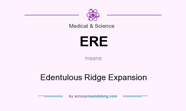 What does ERE mean? It stands for Edentulous Ridge Expansion