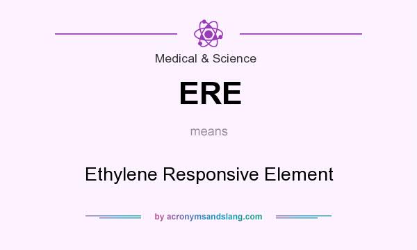 What does ERE mean? It stands for Ethylene Responsive Element