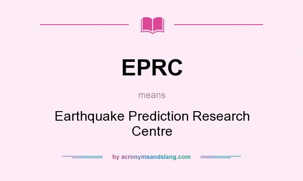 What does EPRC mean? It stands for Earthquake Prediction Research Centre