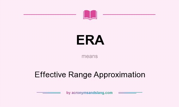 What does ERA mean? It stands for Effective Range Approximation