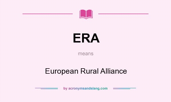 What does ERA mean? It stands for European Rural Alliance