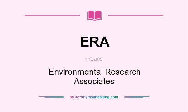 What does ERA mean? It stands for Environmental Research Associates