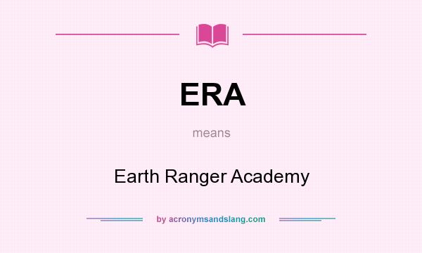 What does ERA mean? It stands for Earth Ranger Academy