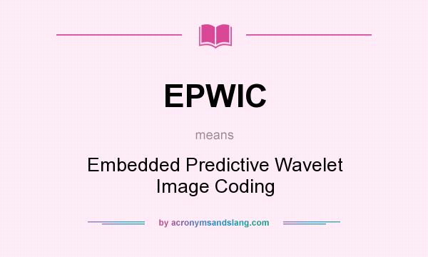 What does EPWIC mean? It stands for Embedded Predictive Wavelet Image Coding