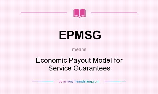 What does EPMSG mean? It stands for Economic Payout Model for Service Guarantees