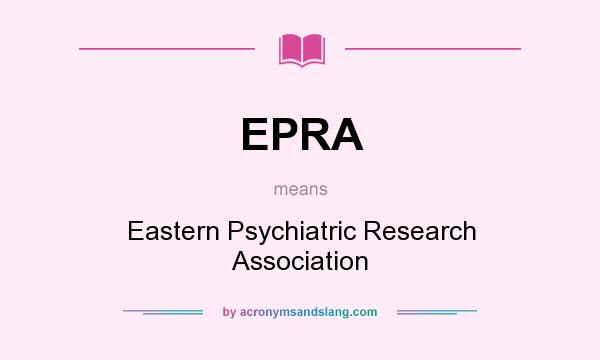 What does EPRA mean? It stands for Eastern Psychiatric Research Association