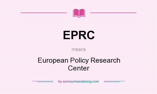 What does EPRC mean? It stands for European Policy Research Center