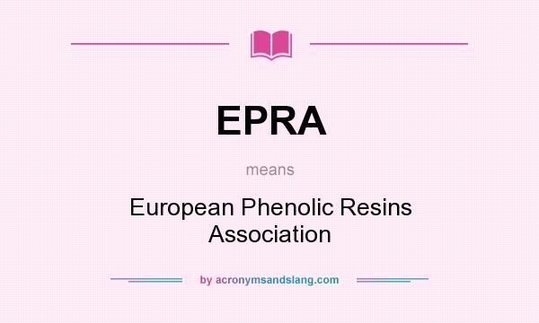 What does EPRA mean? It stands for European Phenolic Resins Association