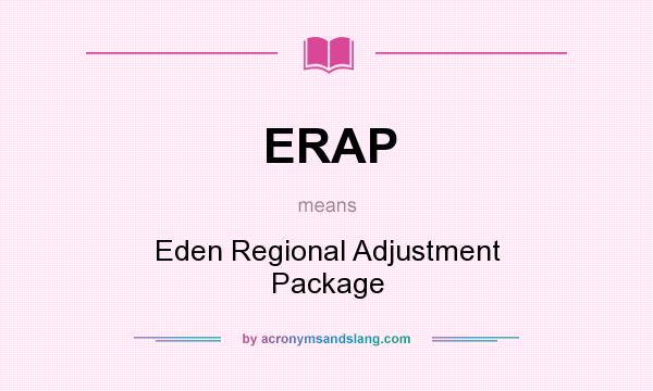 What does ERAP mean? It stands for Eden Regional Adjustment Package