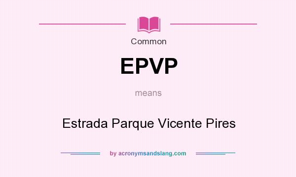 What does EPVP mean? It stands for Estrada Parque Vicente Pires