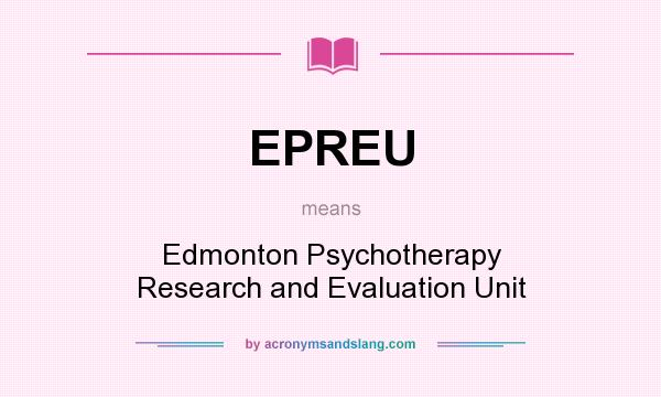 What does EPREU mean? It stands for Edmonton Psychotherapy Research and Evaluation Unit