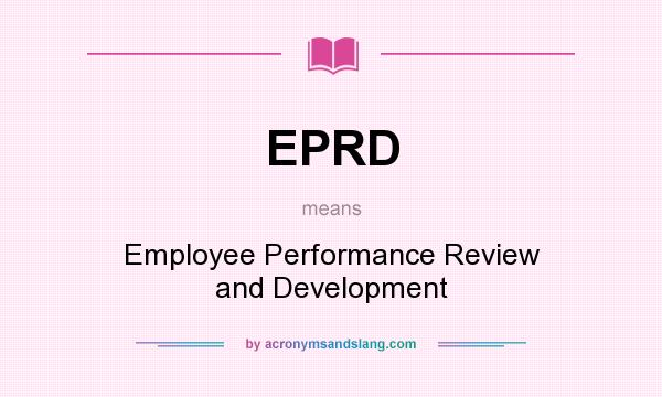 What does EPRD mean? It stands for Employee Performance Review and Development