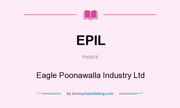 What does EPIL mean? It stands for Eagle Poonawalla Industry Ltd