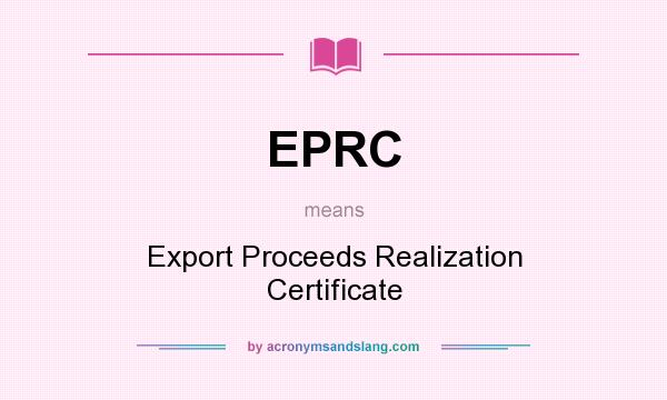 What does EPRC mean? It stands for Export Proceeds Realization Certificate