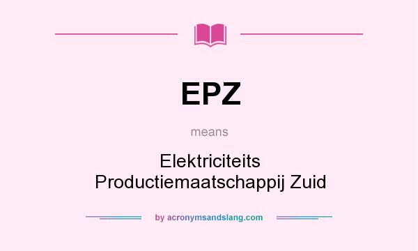 What does EPZ mean? It stands for Elektriciteits Productiemaatschappij Zuid