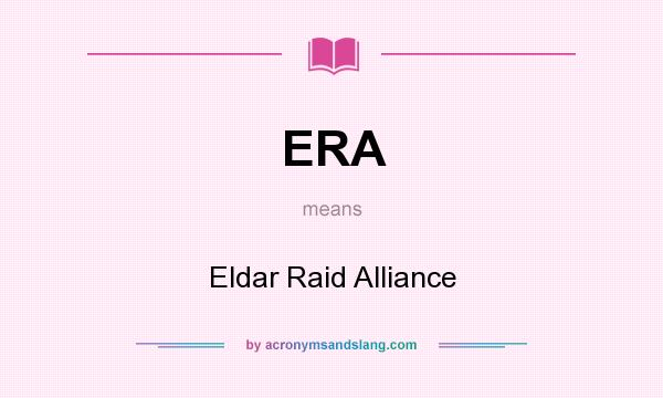 What does ERA mean? It stands for Eldar Raid Alliance