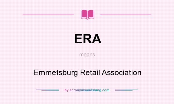 What does ERA mean? It stands for Emmetsburg Retail Association