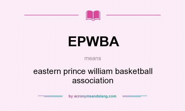 What does EPWBA mean? It stands for eastern prince william basketball association