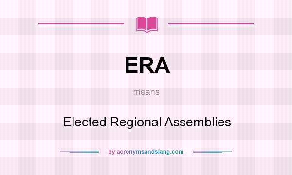 What does ERA mean? It stands for Elected Regional Assemblies