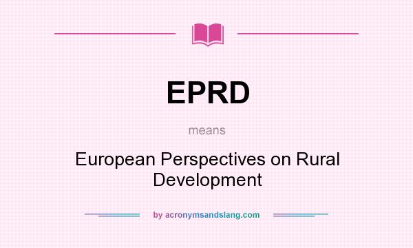 What does EPRD mean? It stands for European Perspectives on Rural Development