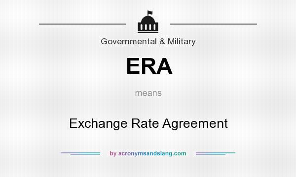 What does ERA mean? It stands for Exchange Rate Agreement