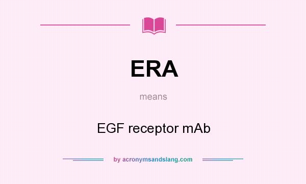 What does ERA mean? It stands for EGF receptor mAb