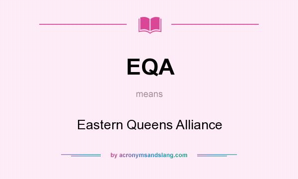 What does EQA mean? It stands for Eastern Queens Alliance