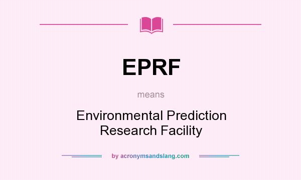 What does EPRF mean? It stands for Environmental Prediction Research Facility