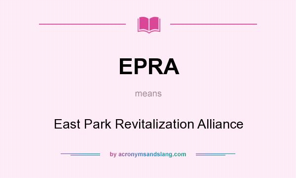 What does EPRA mean? It stands for East Park Revitalization Alliance