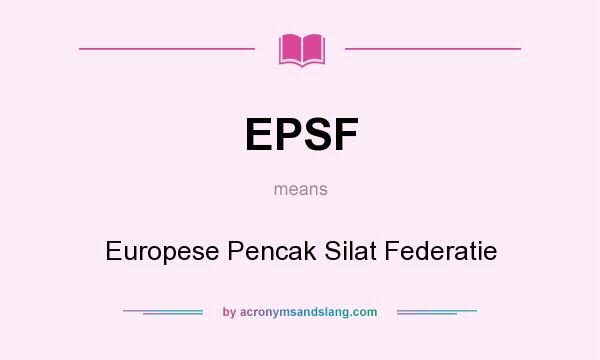 What does EPSF mean? It stands for Europese Pencak Silat Federatie