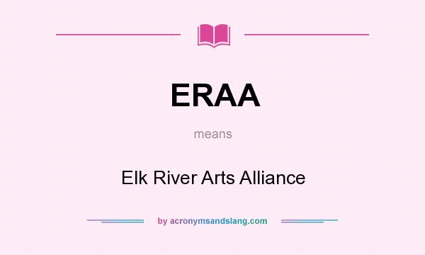 What does ERAA mean? It stands for Elk River Arts Alliance