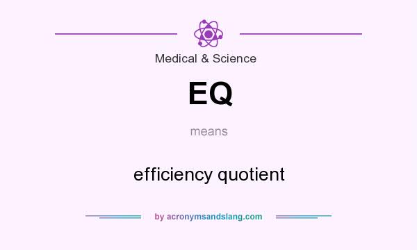 What does EQ mean? It stands for efficiency quotient