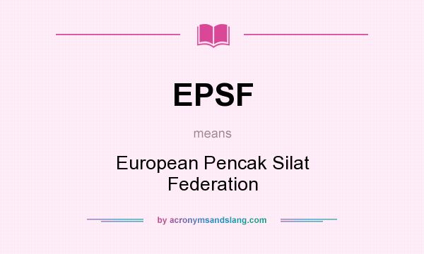 What does EPSF mean? It stands for European Pencak Silat Federation