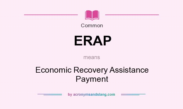 What does ERAP mean? It stands for Economic Recovery Assistance Payment