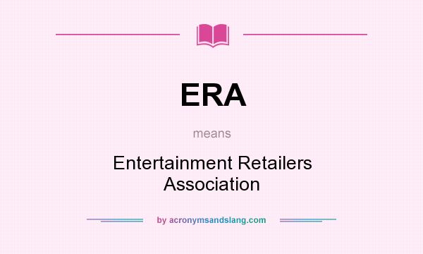 What does ERA mean? It stands for Entertainment Retailers Association